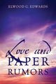 Love and Paper Rumors, Edwards Elwood G