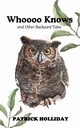 Whoooo Knows and Other Backyard Tales, Holliday Patrick