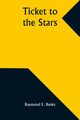 Ticket to the Stars, Banks Raymond E.