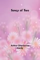 Songs of Two, Sherburne Hardy Arthur