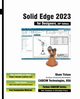 Solid Edge 2023 for Designers, 20th Edition, CADCIM Technologies Prof. Sham Tickoo