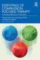 Essentials of Compassion Focused Therapy, Petrocchi Nicola