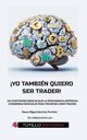 Yo Tambin Quiero Ser Trader, Snchez Pert?ez Reyes Miguel