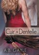 Cuir + Dentelle, Gayle A.B.