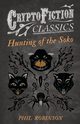 Hunting of the Soko (Cryptofiction Classics - Weird Tales of Strange Creatures), Robinson Phil