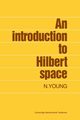 An Introduction to Hilbert Space, Young N.