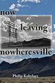 now leaving nowheresville, Kobylarz Philip