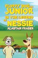 Floppy Dog and Junior in The Legend of Nessie, Alastair Fraser