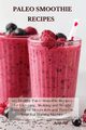 Paleo Smoothie Recipes, Hill Jason