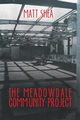 The Meadowdale Community Project, Shea Matt
