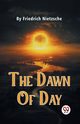 The Dawn Of Day, Nietzsche Friedrich