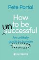 How to be (Un)Successful, Portal Pete