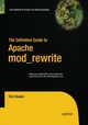The Definitive Guide to Apache mod_rewrite, Bowen Rich