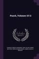Punch, Volumes 10-11, Burnand Francis Cowley