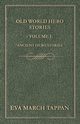 Old World Hero Stories - Volume I - Ancient Hero Stories, Tappan Eva March