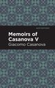 Memoirs of Casanova Volume V, Casanova Giacomo