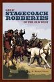 Great Stagecoach Robberies of the Old West, Wilson R. Michael