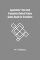 Appletons' New And Complete United States Guide Book For Travellers, Williams W.