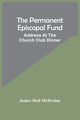 The Permanent Episcopal Fund, Hall McIlvaine James