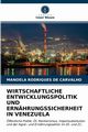 WIRTSCHAFTLICHE ENTWICKLUNGSPOLITIK UND ERNHRUNGSSICHERHEIT IN VENEZUELA, Rodrigues de Carvalho Manoela