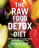 The Raw Food Detox Diet, Rose Natalia