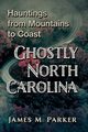 Ghostly North Carolina, Parker James M.