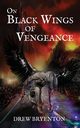 On Black Wings of Vengeance, Bryenton Drew
