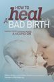 How to Heal a Bad Birth, Bruijn Melissa J