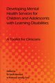 Developing Mental Health Services for Children and Adolescents with Learning Disabilities, 