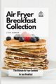 Air Fryer Breakfast Collection, Gorman Lydia