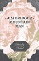 Jim Bridger - Mountain Man, Vestal Stanley