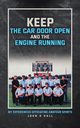 Keep The Car Door Open And The Engine Running, Hall John D.