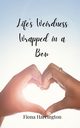 Life's Weirdness Wrapped in a Bow, Harrington Fiona