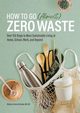 How to Go (Almost) Zero Waste, Andrews Rebecca Grace