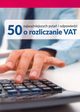 50 najwaniejszych pyta i odpowiedzi o rozliczanie VAT, 