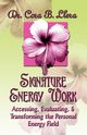 SIGNATURE ENERGY WORK, Llera D.C. Dr. Cora B.