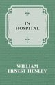In Hospital, Henley William Ernest