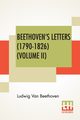 Beethoven's Letters (1790-1826) (Volume II), Van Beethoven Ludwig