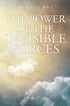 The Power of the Invisible Forces, Raj Gladys
