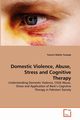 Domestic Violence, Abuse, Stress and Cognitive Therapy, Nilofer Farooqi Yasmin