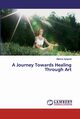 A Journey Towards Healing Through Art, Sgrignoli Melanie