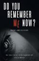 Do You Remember Me Now?, James-Ollivierre Khadine