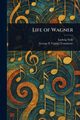 Life of Wagner, Nohl Ludwig