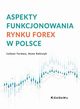 Aspekty funkcjonowania rynku FOREX w Polsce, ukasz Furman, Anna Haczyk