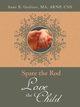 Spare the Rod Love the Child, Anne B. Gielisse MA ARNP CNS