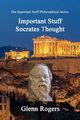 Important Stuff Socrates Thought, Rogers Glenn