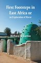 First Footsteps in East Africa or, an Exploration of Harar, Burton Richard F.