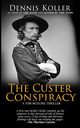 The Custer Conspiracy, Koller Dennis