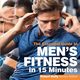 Men's Fitness in 15 minutes, 