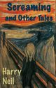 Screaming and Other Tales, Neil Harry